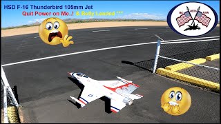 HSD F16 Thunderbird 105mm RC Jet  Belly Landing on Lost Power [upl. by Goldberg]