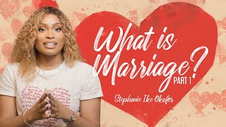 What is Marriage  Before I Do  Stephanie Ike Okafor [upl. by Lleznod]