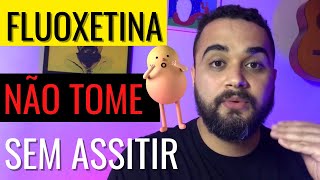 FLUOXETINA  NÃO TOME SEM ASSISTIR Prozac Daforin Fluxene [upl. by Marilou818]