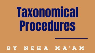 Taxonomical Procedures [upl. by Erdrich]