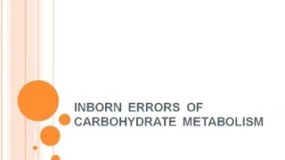 Inborn Errors of Carbohydrate Metabolism [upl. by Tenay]