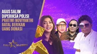 Agus Salim Diperiksa Pratiwi Noviyanthi Batal Serahkan Uang Donasi  Halo Selebriti [upl. by Malchus]