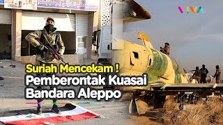 Pemberontak Suriah Kuasai Aleppo dan Bandara Internasional [upl. by Marcellus145]