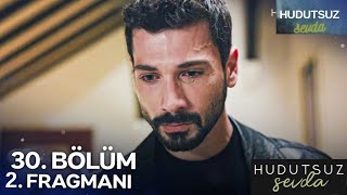 Hudutsuz Sevda 30 Bölüm 2 Fragmanı [upl. by Zetneuq219]