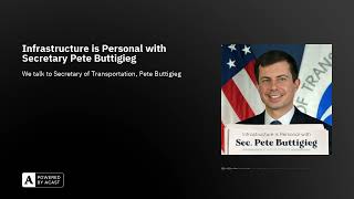 Infrastructure is Personal with Secretary Pete Buttigieg [upl. by Atinot539]