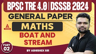 BPSC TRE 40DSSSB General Maths Classes 2024  Boat and Stream 2 By Abhishek Kaushik [upl. by Annaliese710]