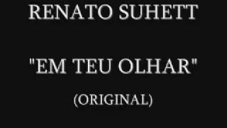 RENATO SUHETT  EM TEU OLHAR [upl. by Alsi828]