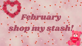 February shop my stash Valentines edition 💗  working through my collection [upl. by Fredericka]