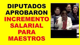 Diputados aprobaron incremento salarial para maestros 😊 Será mayor en 2025 [upl. by Marcell]