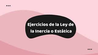 03 Ejercicios de la Ley de la Inercia o Estática [upl. by Kraft]