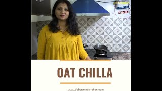 Oats Recipes  Oats Chilla Recipe  By Debasmita Kitchen [upl. by Keane]