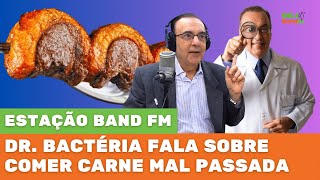 Dr Bactéria fala sobre comer carne mal passada  Estação Band FM [upl. by Marlow957]