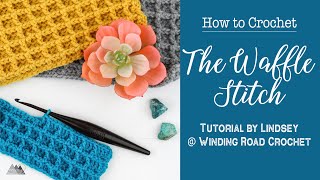 CROCHET How to Crochet the WAFFLE STITCH Step by Step Directions by Winding Road Crochet [upl. by Assile]