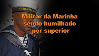 MILITAR DA MARINHA SENDO HUMILHADO [upl. by Koziel]