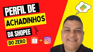 Como Criar um PERFIL de ACHADINHOS no Instagram DO ZERO e Vender todo dia  TUTORIAL COMPLETO [upl. by Mchail]