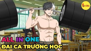 ALL IN ONE  Đại Ca Trường Trung Học  Full 113  Review Anime [upl. by Phox]