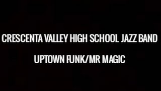 Uptown FunkMrMagic  Crescenta Valley High School Jazz Band 2015 [upl. by Drauode221]