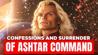 Ashtar Command Confession and Surrender [upl. by Kielty172]