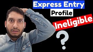 Why my Express Entry profile shows ineligible Canada Immigration 2020 [upl. by Mayce]