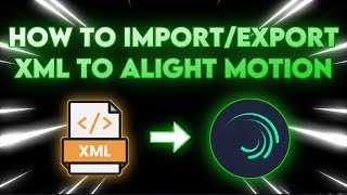 HOW TO USE AND EXPORT XML FILE ON ALIGHT MOTION TUTORIAL [upl. by Gievlos107]