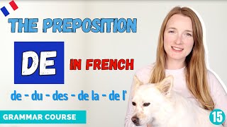 The Preposition DE In French  How And When To Use It  French Grammar Course  Lesson 15 🇫🇷 [upl. by Eilesor218]