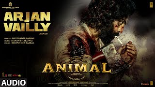 ANIMALARJAN VAILLYAudioRanbir KapoorRashmikaAnil KBobby DSandeep VBhupinderMananBhushan K [upl. by Laurentia]