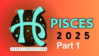 Pisces 2025 Yearly Horoscope Predictions [upl. by Atinat]