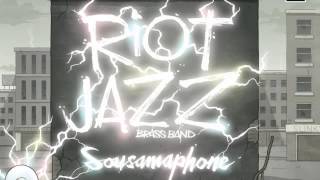 Riot Jazz Brass Band  Ive Got a Sousamaphone [upl. by Assylla380]