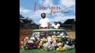 Del B Ft Majeeed – Luv You Official Lyric Video [upl. by Furey621]