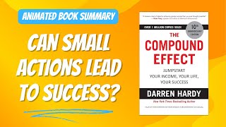 The Compound Effect by Darren Hardy  Animated Book Summary [upl. by Treulich]