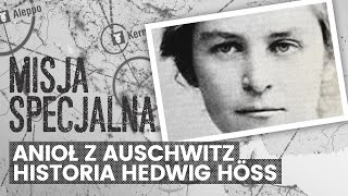 Anioł z Auschwitz – historia Hedwig Höss  MISJA SPECJALNA [upl. by Zacharia]