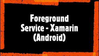 Foreground Service  Xamarin Android [upl. by Clayborn]