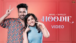 Hoodie Official Music Video  Akull x Shirley Setia  VYRL Originals  New Song 2024 [upl. by Elka]