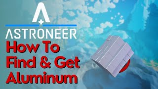 How To Get amp Make Aluminum In Astroneer [upl. by Bohrer]