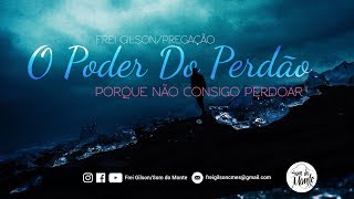 O poder do perdão porque não consigo perdoar  Pregação [upl. by Burrill]