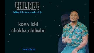 Kell Kay Chilimbe lyrics video [upl. by Englebert]