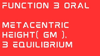 GM Metacentric height Positive GM negative GM GM 0 Stable unstable and neutral equilibrium [upl. by Kemble639]