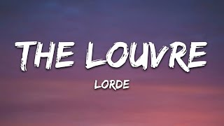 Lorde – The Louvre Lyrics [upl. by Kermit]