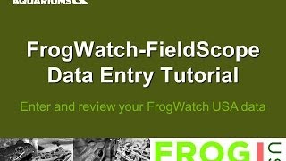 FrogWatchFieldScope Data Entry Tutorial 2234 [upl. by Albrecht166]