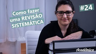 Como fazer revisão sistemática no mestrado ou doutorado  Pesquisa na prática 24 [upl. by Malca]