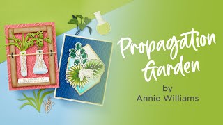 Introducing the Propagation Garden Collection by Annie Williams [upl. by Eirolav]