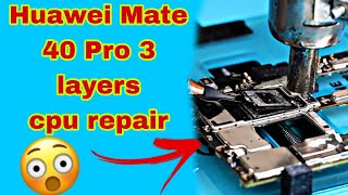 Huawei Mate 40 Pro repair CPU for 3 layers have you seen very interesting video you will enjoyed [upl. by Rehsu]