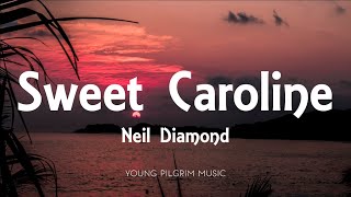 Neil Diamond  Sweet Caroline Lyrics [upl. by Duntson295]