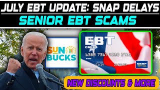 July EBT Update SNAP Delays Senior EBT Scams New Discounts amp More [upl. by Stuppy]