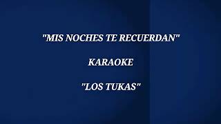 quotMIS NOCHES TE RECUERDANquot KARAOKE  quotLOS TUKASquot desvocalizado [upl. by Eleanor]