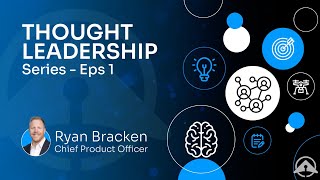 Thought Leadership  Episode 1  Ryan Bracken Chief Product Officer [upl. by Nnylarat]