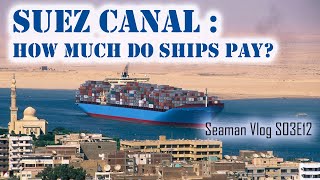 Suez Canal Toll Fee  How Much Do Ships Pay for Transit  Chief MAKOi Seaman Vlog S03E12 [upl. by Ahswat]