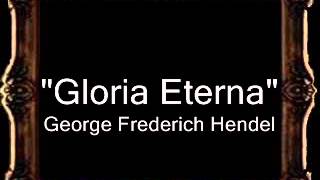 Gloria Eterna  Georg Friedrich Händel AM [upl. by Seys]