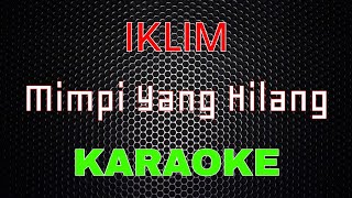 Iklim  Mimpi Yang Hilang Karaoke  LMusical [upl. by Aicenek453]