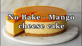 NoBake Mango Cheesecake RecipeSimple and Quick Cheese Cake Dessert [upl. by Athey]